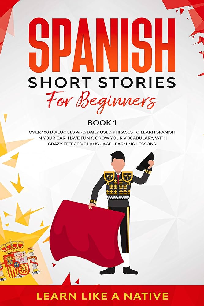Spanish Short Stories for Beginners 5 in 1: Over 500 Dialogues and Daily Used Phrases to Learn Spanish in Your Car. Have Fun & Grow Your Vocabulary, With Crazy Effective Language Learning Lessons