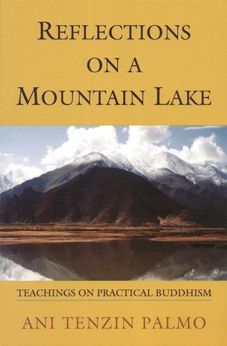 Reflections on a Mountain Lake: A Western Nun Talks on Practical Buddhism