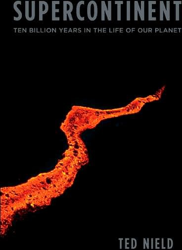 Supercontinent: Ten Billion Years in the Life of Our Planet