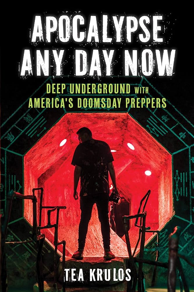 Apocalypse Any Day Now: Deep Underground With America's Doomsday Preppers