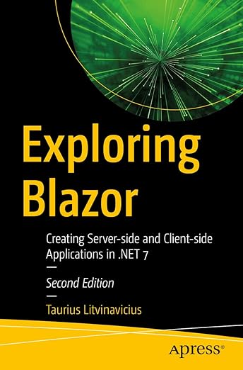 Exploring Blazor: Creating Server-Side and Client-Side Applications in .NET 7