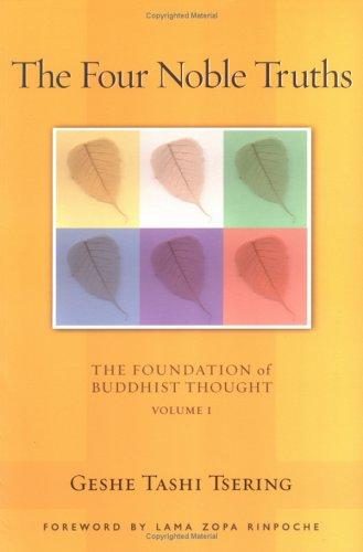 The Four Noble Truths: The Foundation of Buddhist Thought, Volume 1