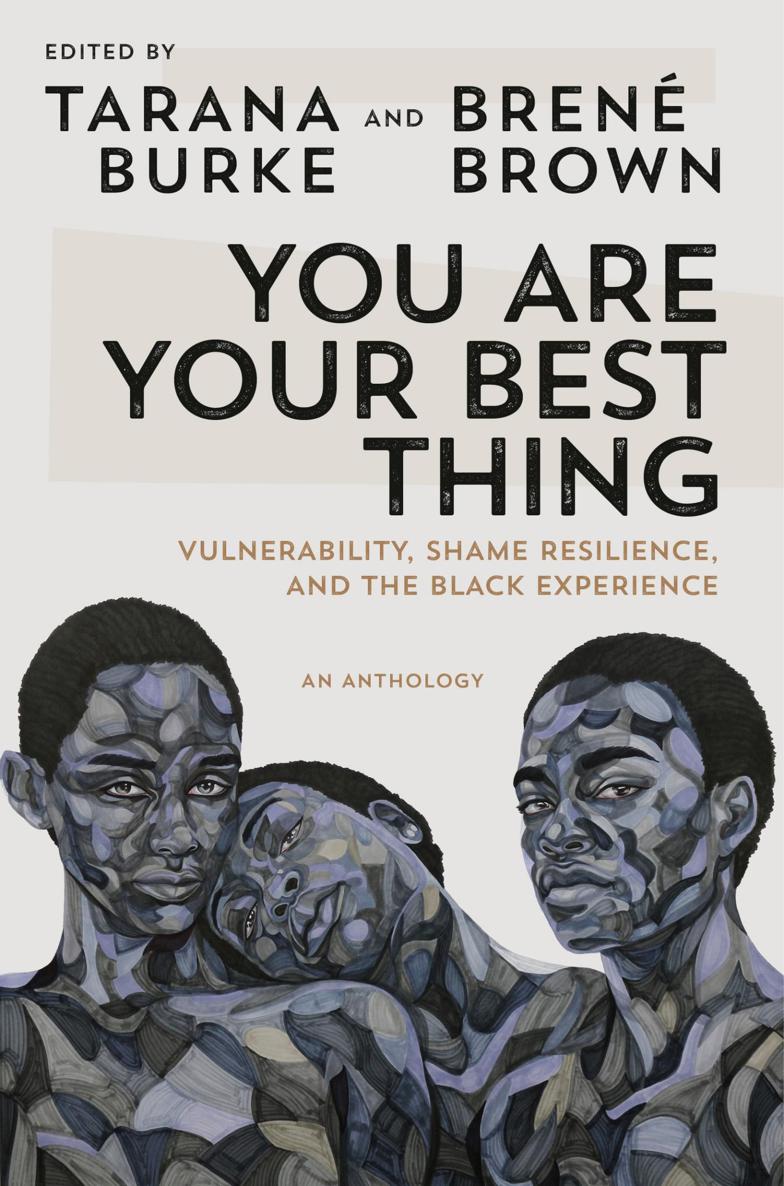 You Are Your Best Thing: Vulnerability, Shame Resilience and the Black Experience: An Anthology