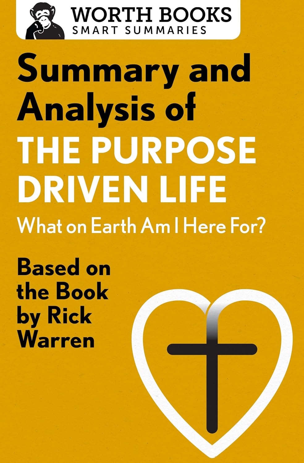 Summary and Analysis of the Purpose Driven Life: What on Earth Am I Here For?: Based on the Book by Rick Warren