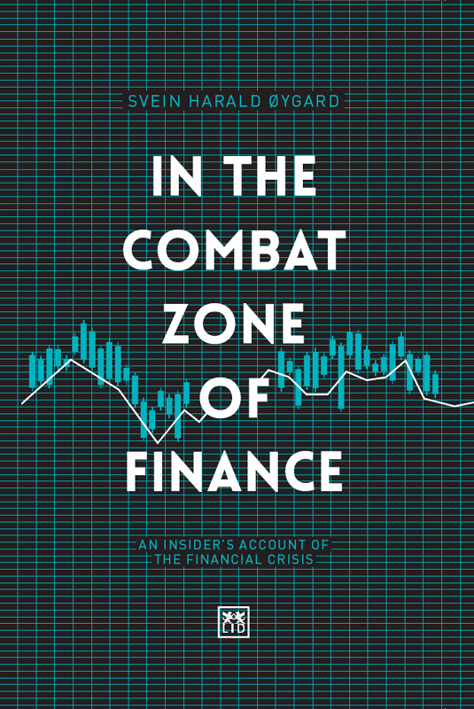 In the Combat Zone of Finance: An Insider's Account of the Financial Crisis