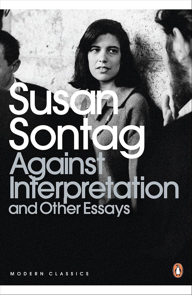 Susan Sontag: Essays of the 1960s & 70s (LOA #246): Against Interpretation / Styles of Radical Will / on Photography / Illness as Metaphor / Uncollected Essays