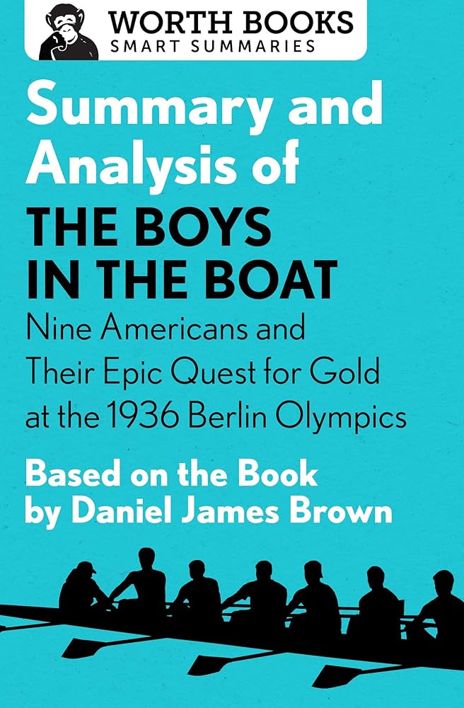Summary and Analysis of the Boys in the Boat: Nine Americans and Their Epic Quest for Gold at the 1936 Berlin Olympics: Based on the Book by Daniel James Brown