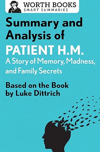 Summary and Analysis of Patient H.M.: A Story of Memory, Madness, and Family Secrets: Based on the Book by Luke Dittrich