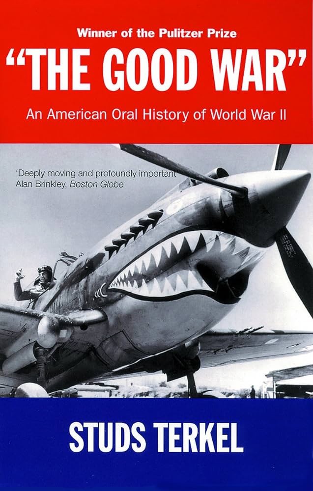 The Good War: An Oral History of World War II