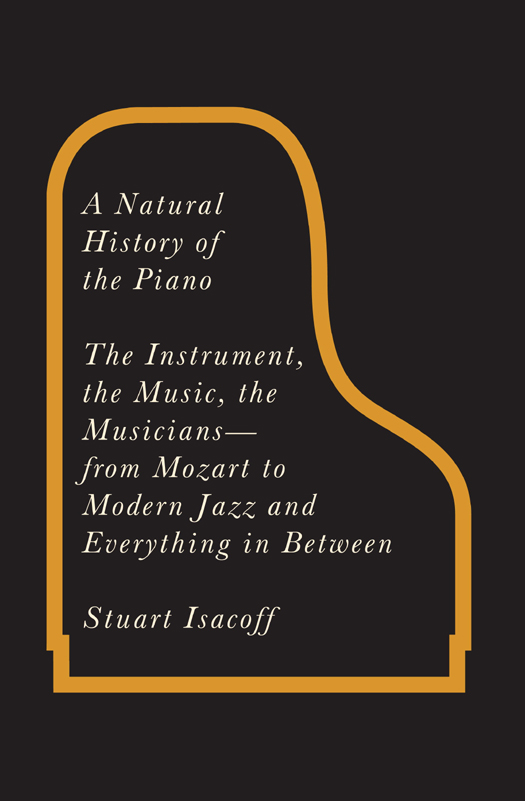 A Natural History of the Piano: The Instrument, the Music, the Musicians--From Mozart to Modern Jazz and Everything in Between