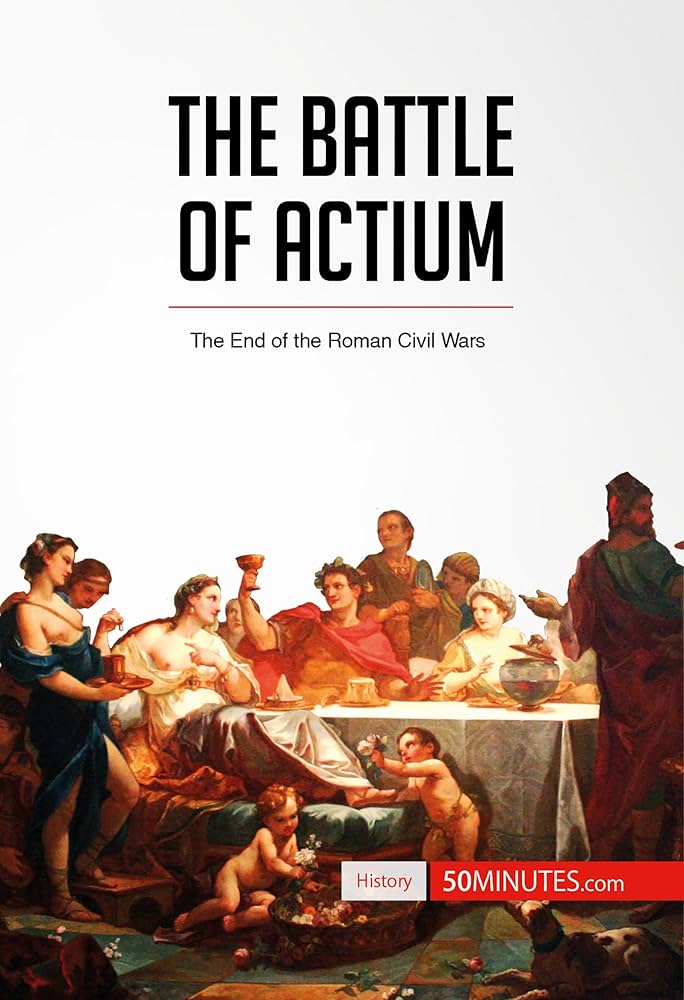 Battle of Actium: Selene and Marcus: Love and Diplomacy in the Wake of the Battle of Actium a Historical Romance Fiction Novels