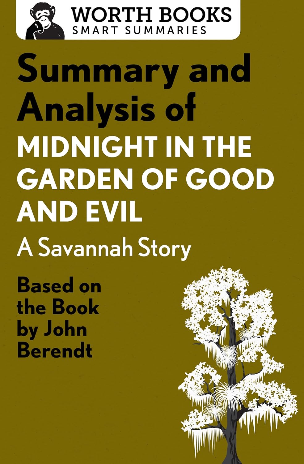 Summary and Analysis of Midnight in the Garden of Good and Evil: A Savannah Story: Based on the Book by John Berendt