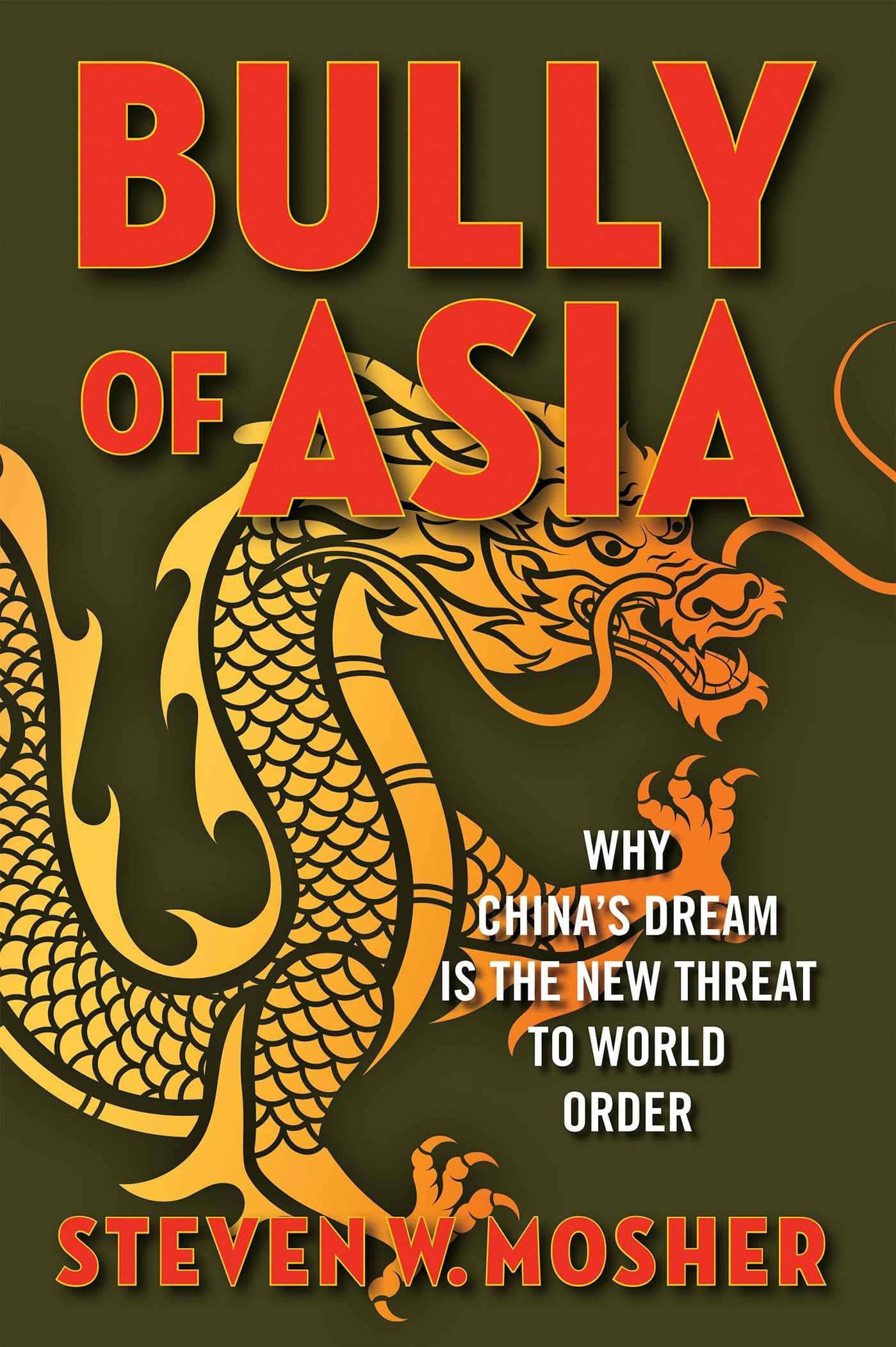Bully of Asia: Why China's Dream Is the New Threat to World Order