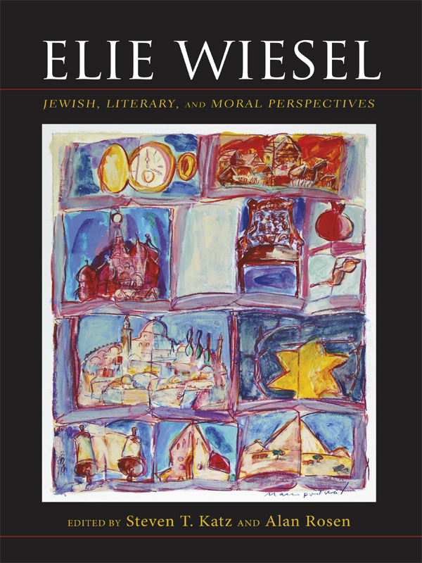 Elie Wiesel: Jewish, Literary, and Moral Perspectives