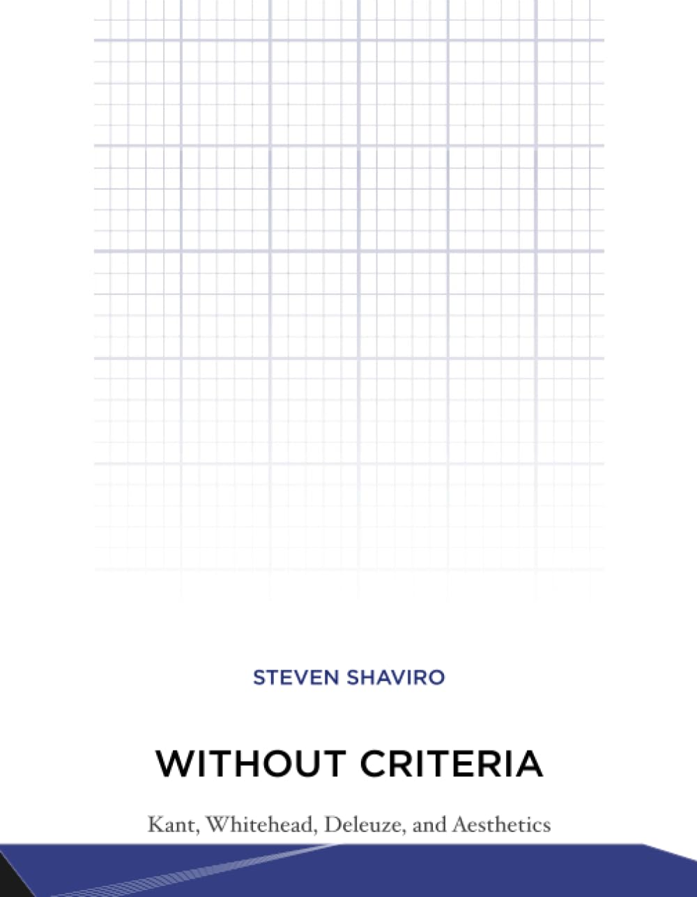 Without Criteria: Kant, Whitehead, Deleuze, and Aesthetics
