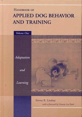 Handbook of Applied Dog Behavior and Training, Vol. 1: Adaptation and Learning