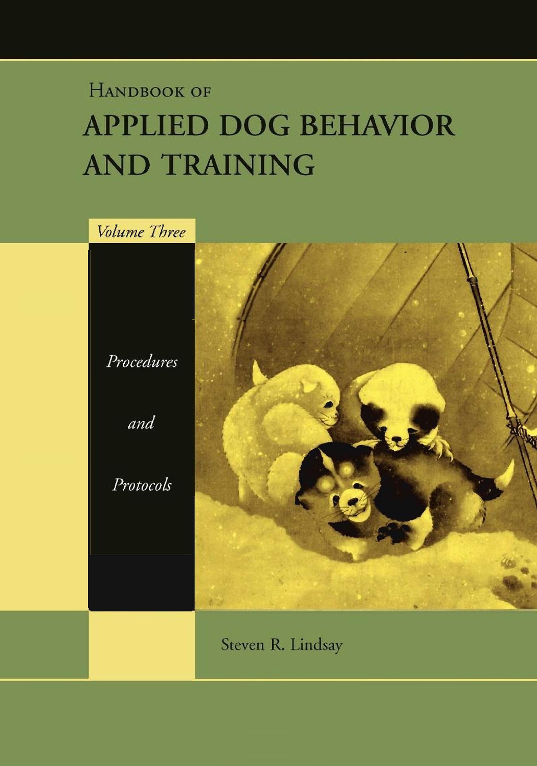 Handbook of Applied Dog Behavior and Training, Vol. 3: procedures and protocols