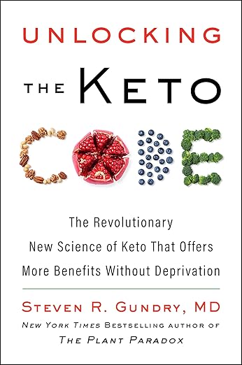 Unlocking the Keto Code: The Revolutionary New Science of Keto That Offers More Benefits Without Deprivation