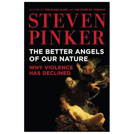 The Better Angels of Our Nature: Why Violence Has Declined