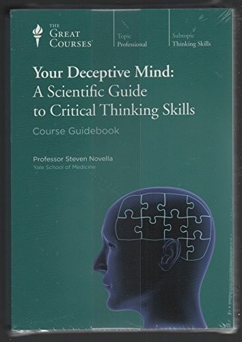 Your Deceptive Mind: A Scientific Guide to Critical Thinking Skills