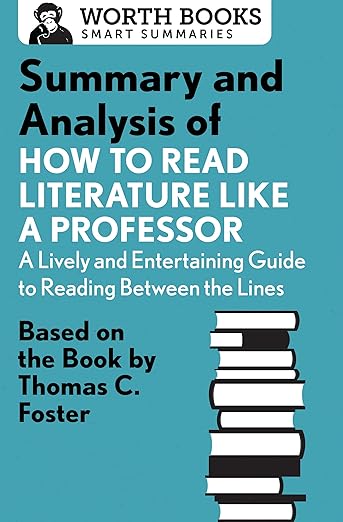 Summary and Analysis of How to Read Literature Like a Professor: Based on the Book by Thomas C. Foster