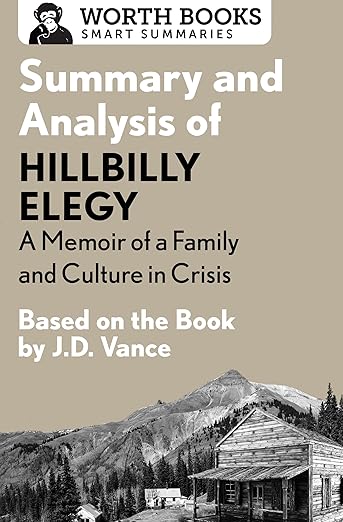 Summary and Analysis of Hillbilly Elegy: A Memoir of a Family and Culture in Crisis: Based on the Book by J.D. Vance