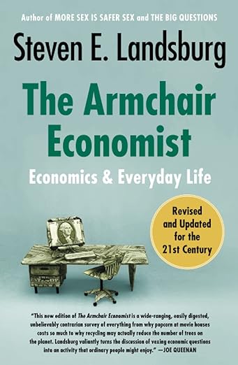 The Armchair Economist: Economics and Everyday Life