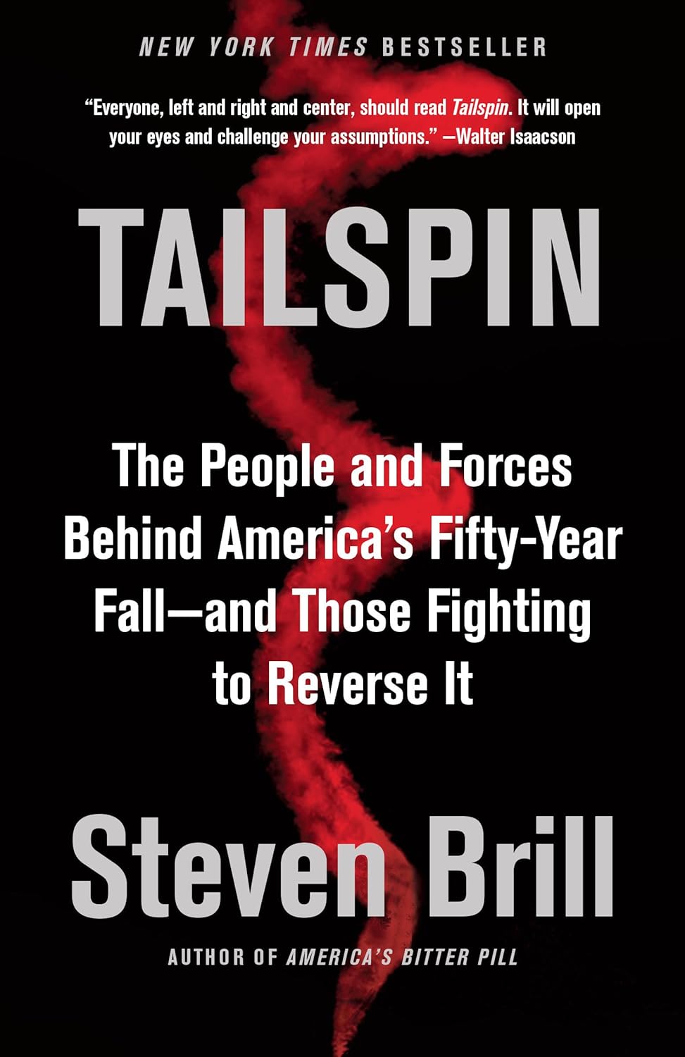 Tailspin: The People and Forces Behind America's Fifty-Year Fall--And Those Fighting to Reverse It