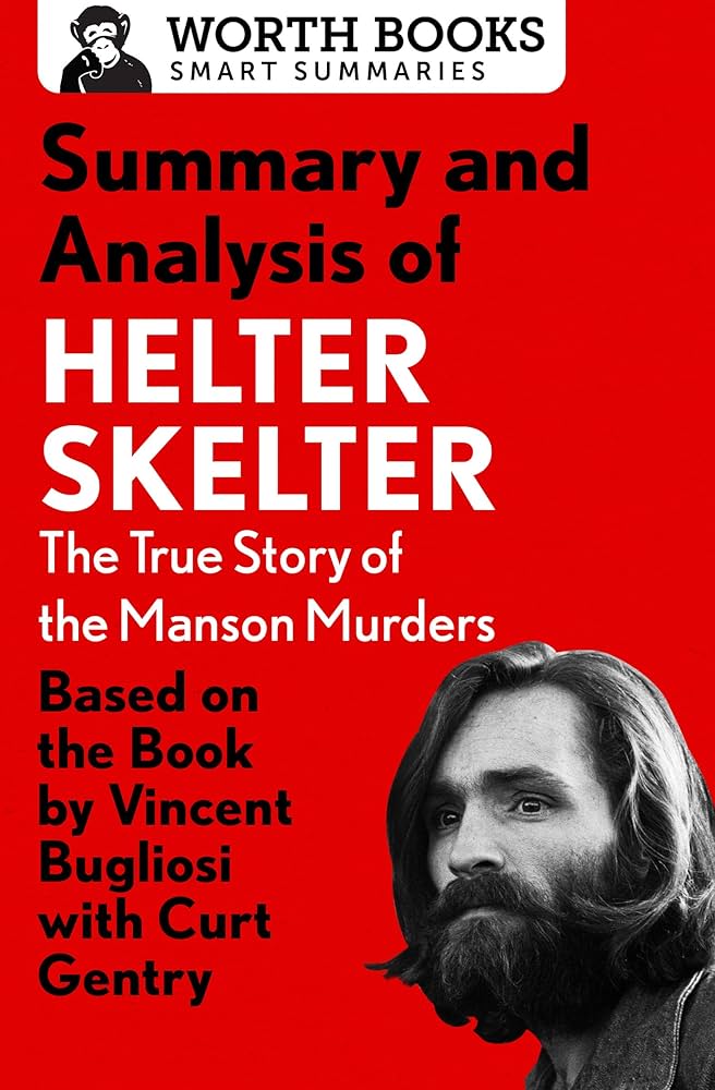 Summary and Analysis of Helter Skelter: The True Story of the Manson Murders: Based on the Book by Vincent Bugliosi With Curt Gentry