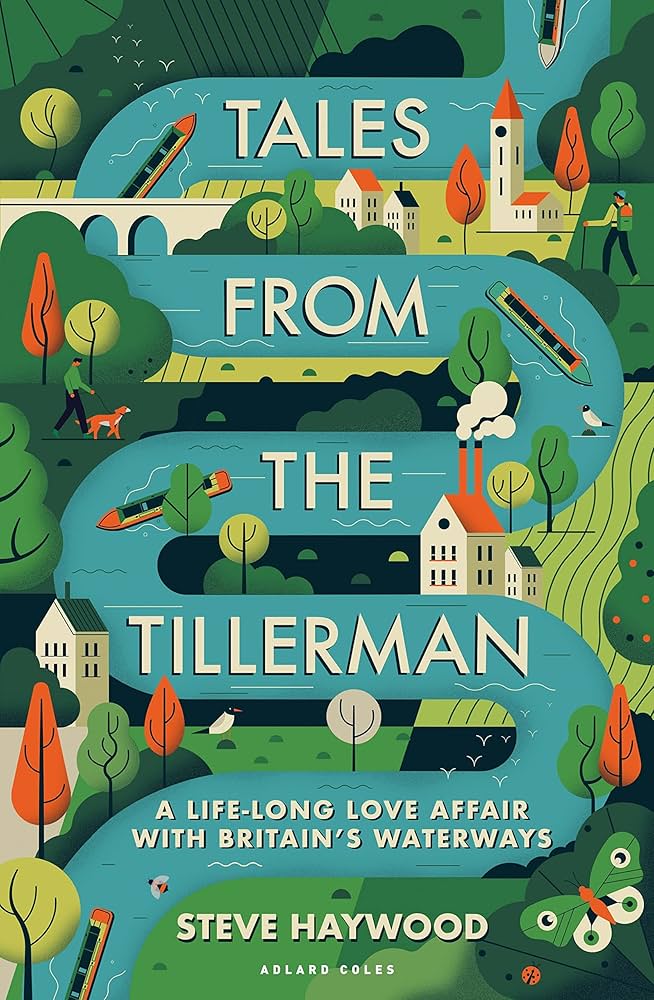 Tales From the Tillerman: A Life-Long Love Affair With Britain's Waterways