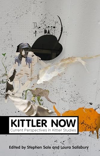 Kittler Now: Current Perspectives in Kittler Studies