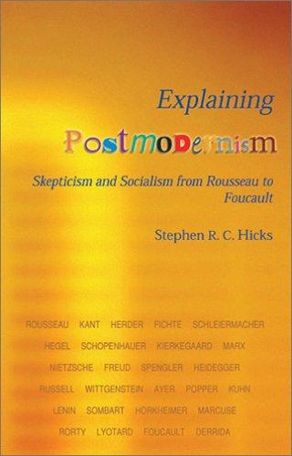 Explaining Postmodernism: Skepticism and Socialism From Rousseau to Foucault