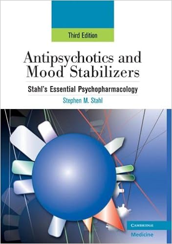 Antipsychotics and Mood Stabilizers: Stahl's Essential Psychopharmacology, 3rd Edition
