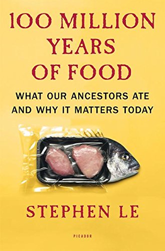 100 Million Years of Food: What Our Ancestors Ate and Why It Matters Today