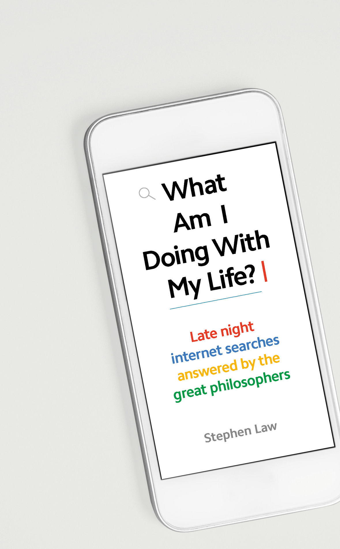 What Am I Doing With My Life?: And Other Late Night Internet Searches Answered by the Great Philosophers