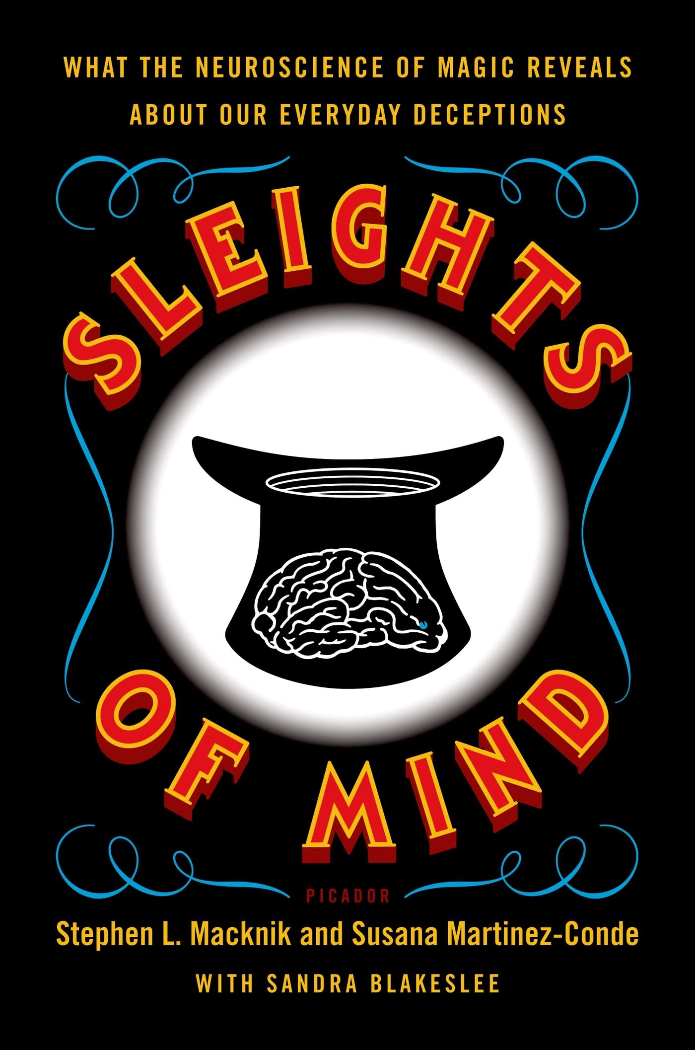 Sleights of Mind: What the Neuroscience of Magic Reveals About Our Brains