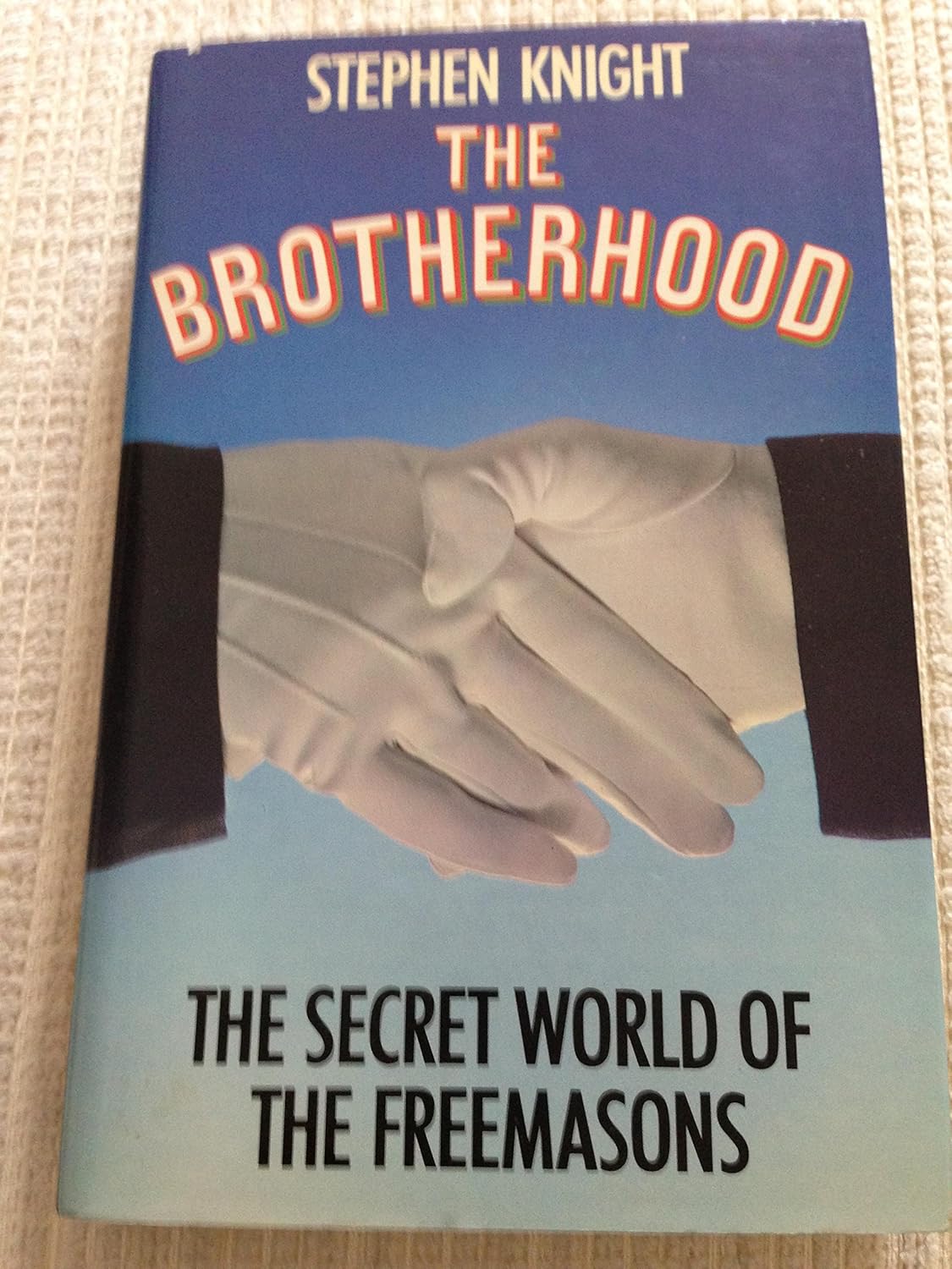 The Brotherhood: The Secret World of the Freemasons