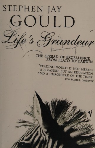 Life's Grandeur: The Spread of Excellence From Plato to Darwin