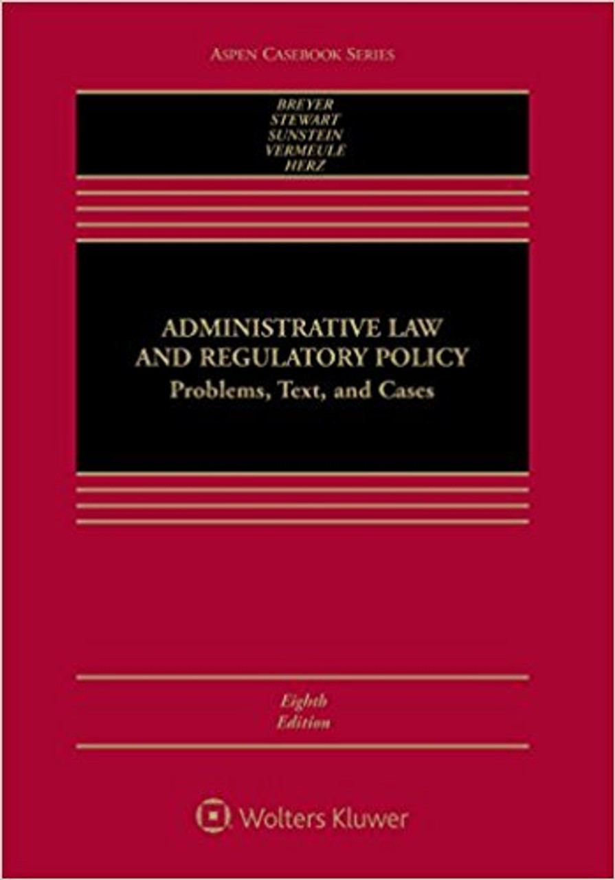 Administrative Law and Regulatory Policy: Problems, Text, and Cases