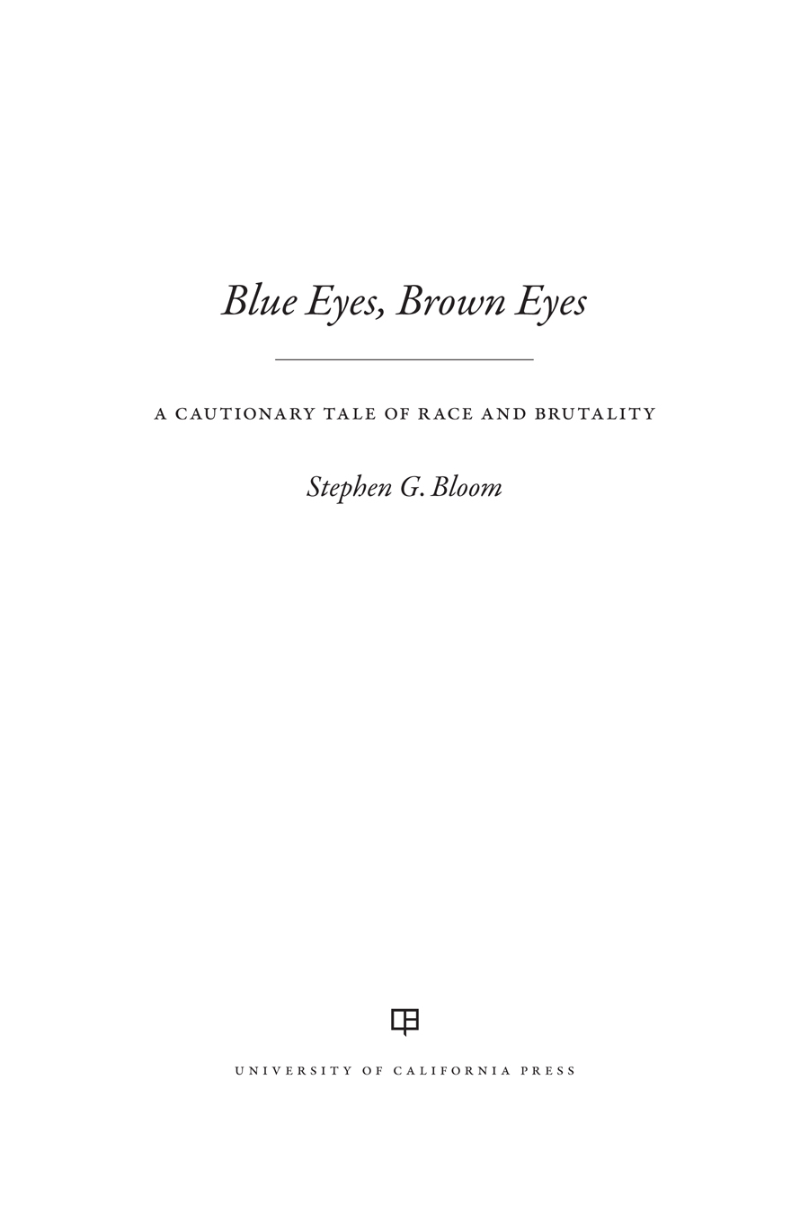 Blue Eyes, Brown Eyes: A Cautionary Tale of Race and Brutality