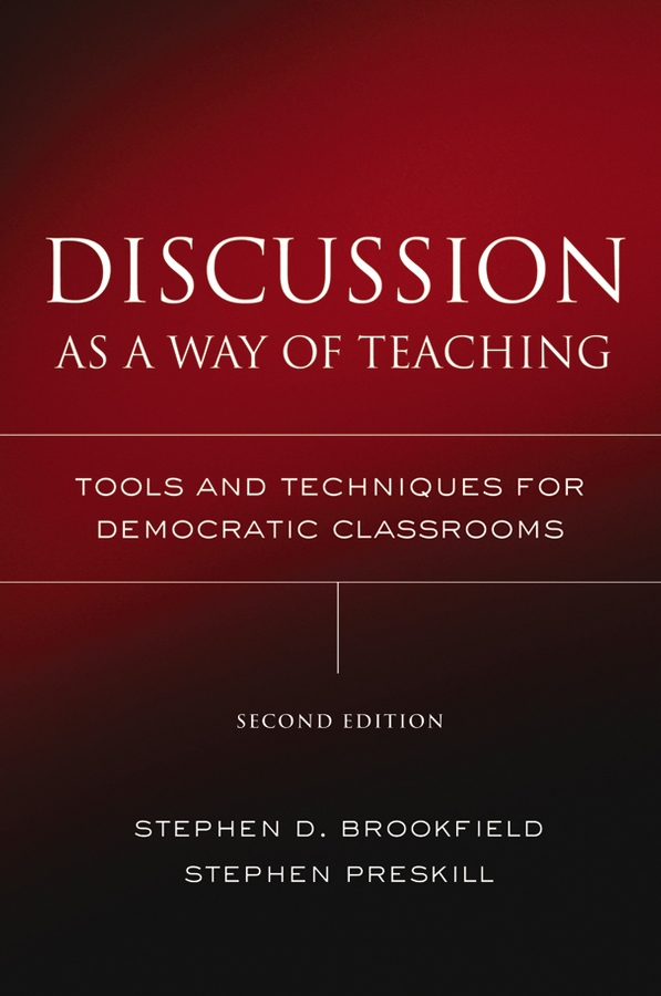 Discussion as a Way of Teaching: Tools and Techniques for Democratic Classrooms