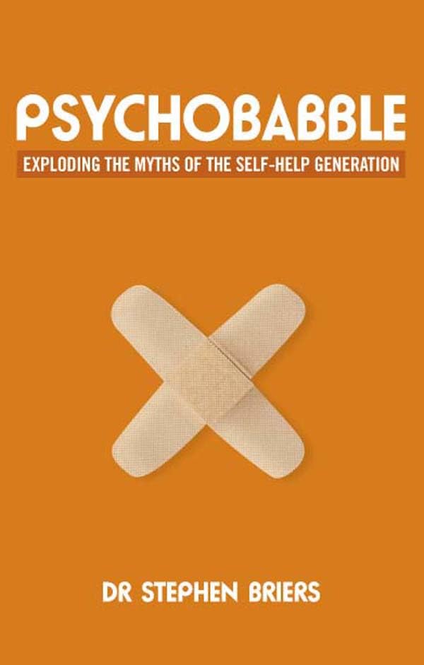 Psychobabble: Exploding the Myths of the Self Help Generation