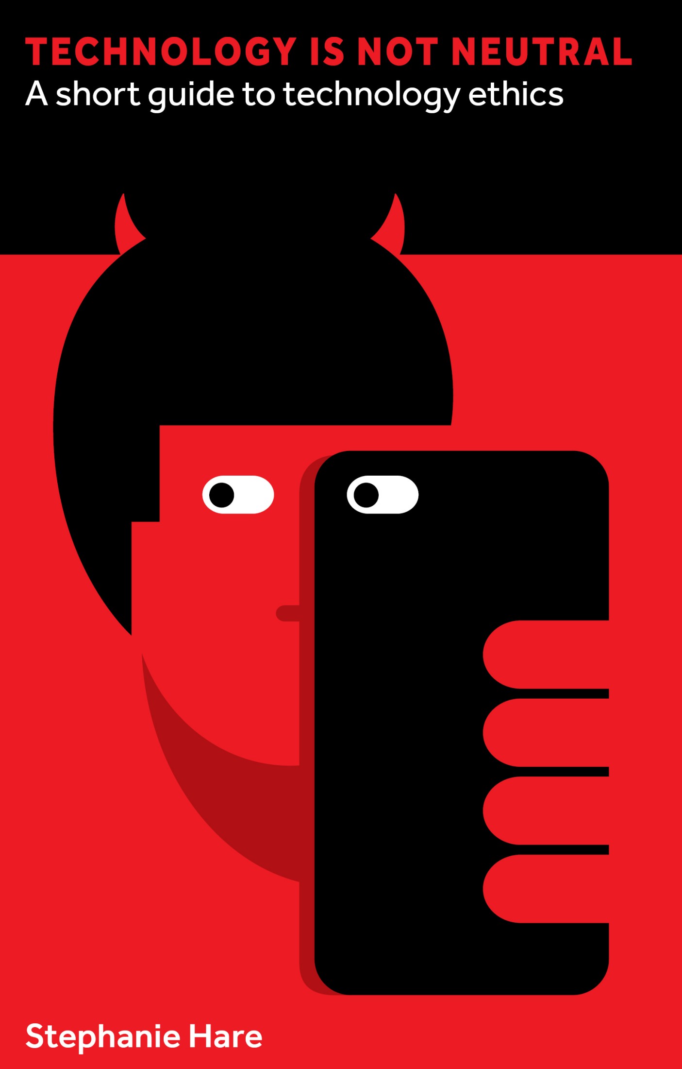 Technology Is Not Neutral: A Short Guide to Technology Ethics