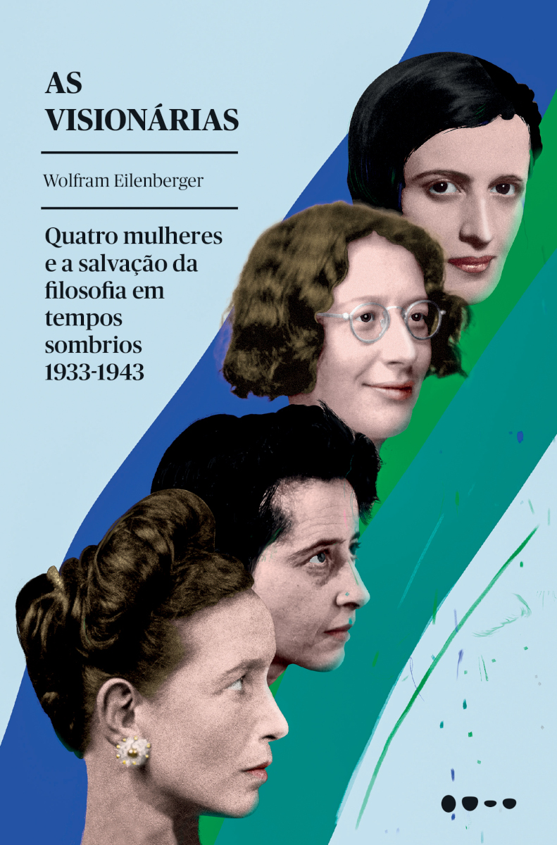As visionárias: Quatro mulheres e a salvação da filosofia em tempos sombrios 1944-1943
