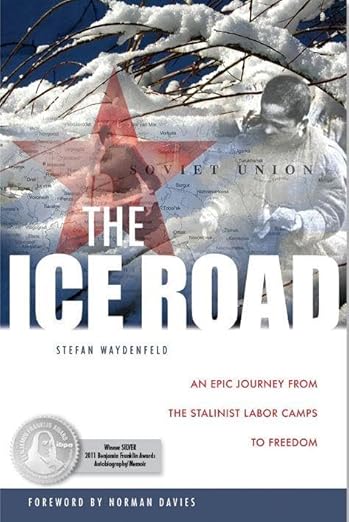 The Ice Road: An Epic Journey From the Stalinist Labor Camps to Freedom