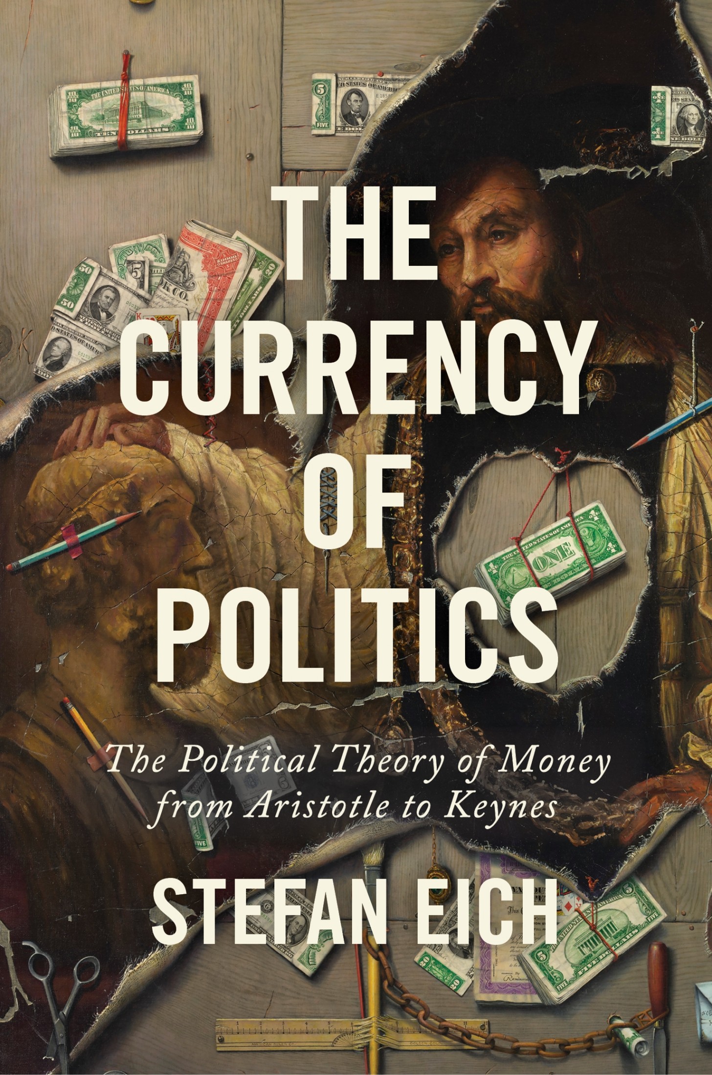 The Currency of Politics: The Political Theory of Money From Aristotle to Keynes