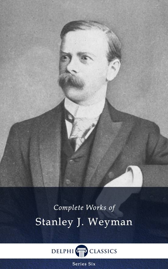 Complete Works of Stanley J. Weyman