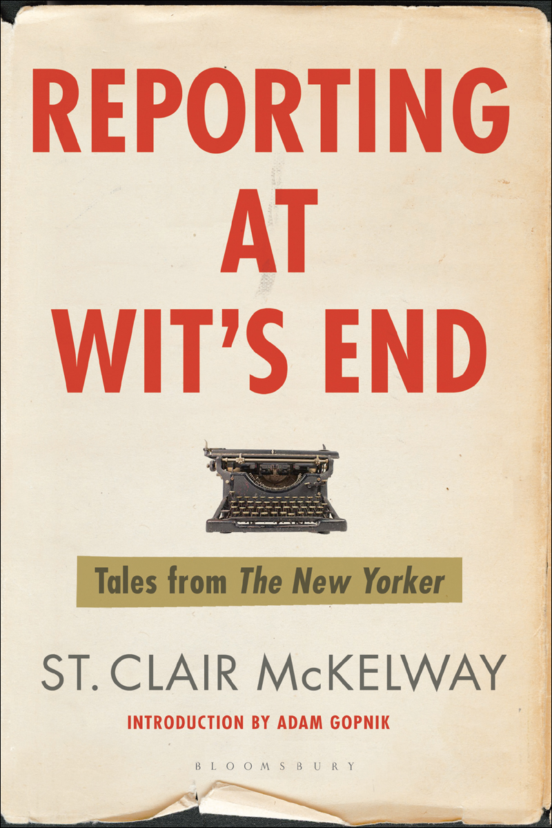 Reporting at Wit's End: Tales From the New Yorker