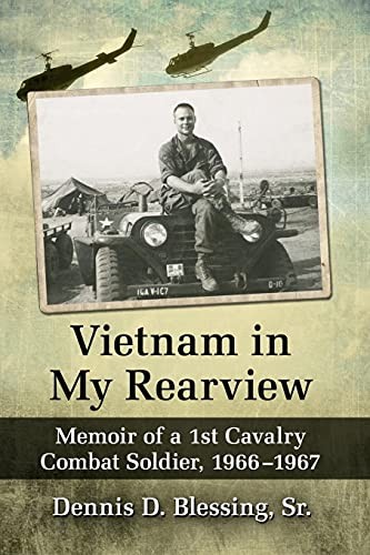 Vietnam in My Rearview: Memoir of a 1st Cavalry Combat Soldier, 1966-1967