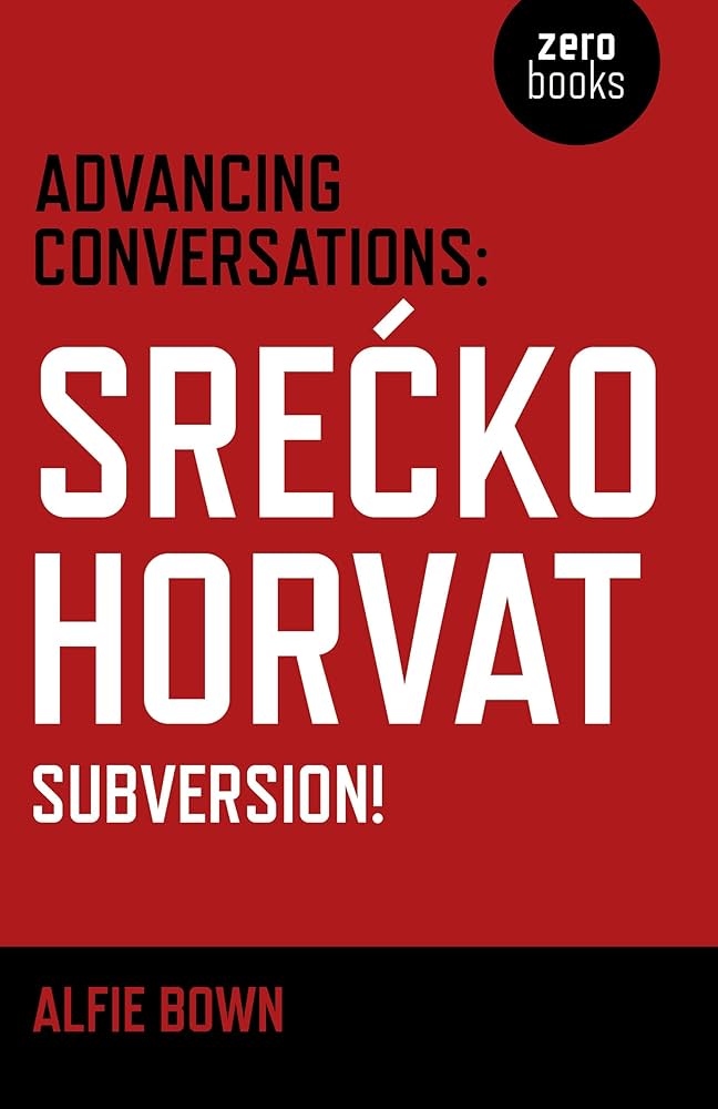 Advancing Conversations: Srecko Horvat - Subversion!